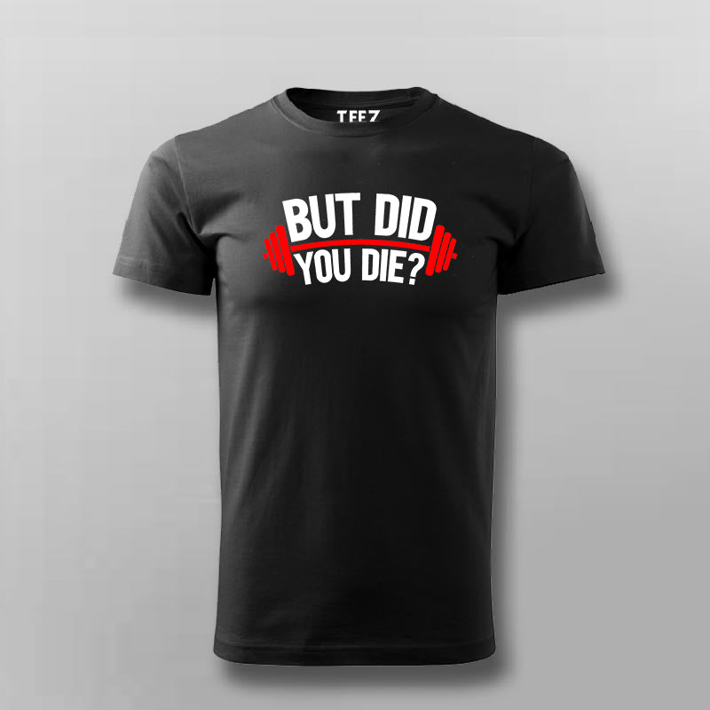 but did you die workout shirt