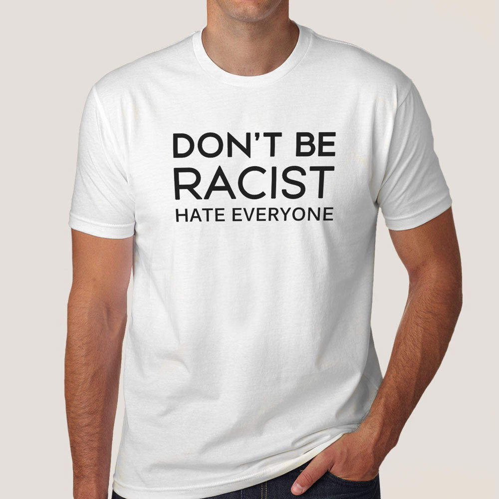 Don't Be Racist Thanks Sarcastic Funny Saying Graphic T Shirt