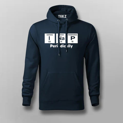 Buy This I Nap Periodically - chemistry humor Offer Hoodie For Men (August) For Prepaid Only