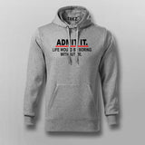 Admit It Life Would Be Boring Without Me Sarcasm Funny Hoodies For Men