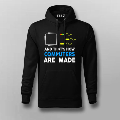 And That's How Computers Are Made Hoodie - Funny Geek Wear by Teez