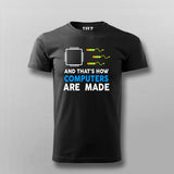 And That's How Computers Are Made Tee - Funny Geek Wear by Teez