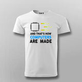 And That's How Computers Are Made Tee - Funny Geek Wear by Teez