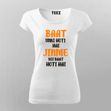 Baat Unki Hoti hai T-Shirt For Women