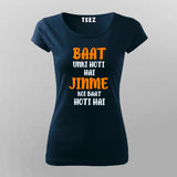 Baat Unki Hoti hai T-Shirt For Women