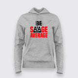 Be Savage Not Average - Women's Bold Statement Tee