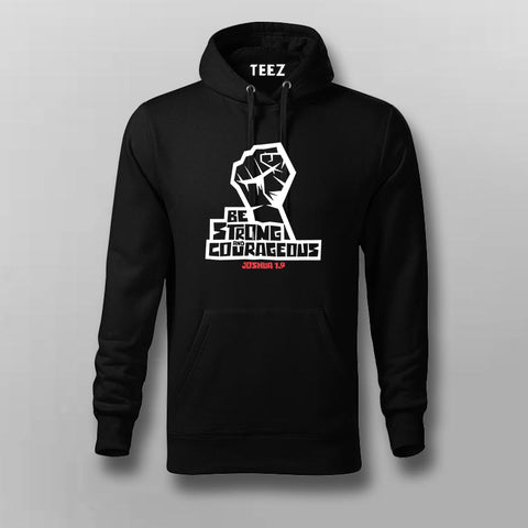 Be Strong And Courageous - Inspiring Quote Hoodie