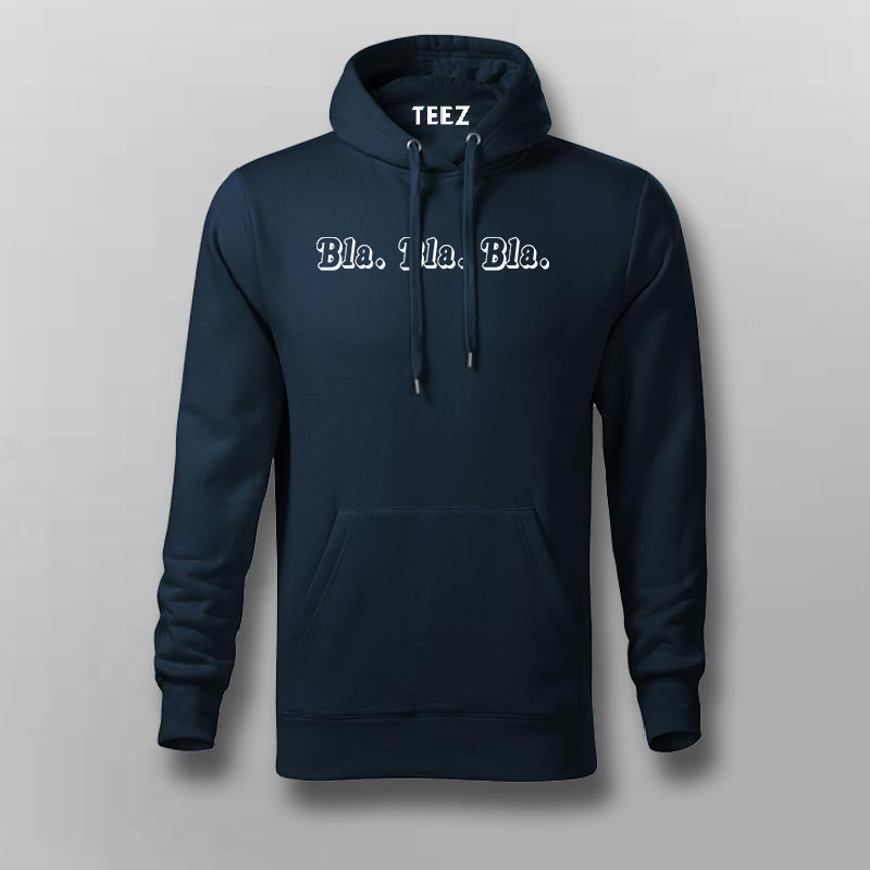 Bla Bla Bla Funny slogan Hoodies For Men – TEEZ.in