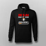 Error 404 Chai Not Found Hoodie For Men - Funny Tea Lover