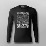 What Exactly Didn’t You Understand? - Science T-Shirt For Men