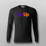 FedUp Funny T-Shirt For Men – Witty Wordplay