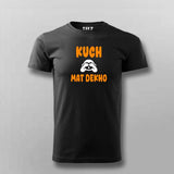 Kuch Mat Dekho T-Shirt for Men - Quirky and Fun Style