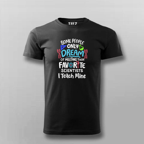 Some People Only Dream Science – Fun Science Lover T-shirt For Men