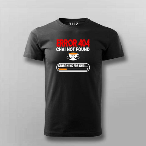 Error 404 Chai Not Found T-Shirt For Men - Funny Tea Lover