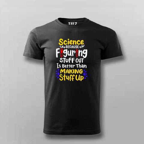 Science Making Stuff Up T-Shirt for Men – Funny Science