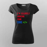 I'm Silently Judging Your Code T-Shirt For Women - Funny Programmer