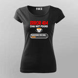 Error 404 Chai Not Found T-Shirt For Women - Funny Tea Lover