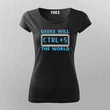 Geeks Will Ctrl+S The World T-Shirt For Women