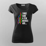 I Was Sane a Few Merges Ago T-Shirt For Women – Funny Developer