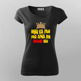 Bhai Ka Fan T-Shirt For Women - Desi Swag & Attitude