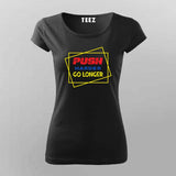 "Push Harder, Go Longer" T-Shirt For Women - Motivational Gym