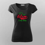 Islam Is My Thing T-Shirt for Women - Bold Faithful Statement