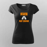 Kuch Mat Dekho T-Shirt for Women - Hindi Tee