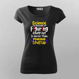 Science Making Stuff Up T-Shirt for Women – Funny Science