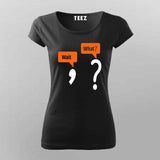 Wait… What? Funny Reaction T-Shirt for Women