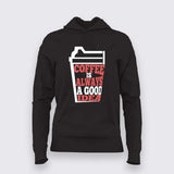 Coffee Is Always a Good Idea Hoodie For Women – Caffeine Lover Tee