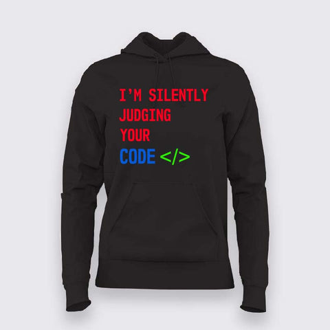 I'm Silently Judging Your Code Hoodie For Women - Funny Programmer