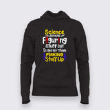 Science Making Stuff Up Hoodie for Women – Funny Science