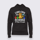 I Like Cats, Science & Maybe 3 People Hoodie For Women