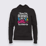 I Know I Do Science Like a Girl Hoodie For Women - Smart & Proud