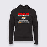 Error 404 Chai Not Found Hoodie For Women - Funny Tea Lover