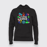 I Love Science - Fun STEM Enthusiast Hoodie For Women