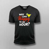 Why Limit Happy to an Hour? T-Shirt for Men – Fun Party Tee