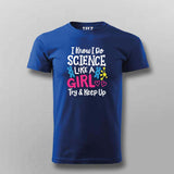 I Know I Do Science Like a Girl T-Shirt For Men - Smart & Proud