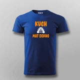 Kuch Mat Dekho T-Shirt for Men - Quirky and Fun Style