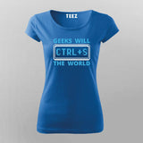 Geeks Will Ctrl+S The World T-Shirt For Women