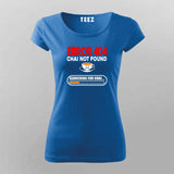 Error 404 Chai Not Found T-Shirt For Women - Funny Tea Lover