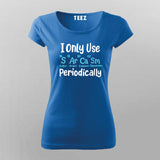 I Only Use Sarcasm Periodically - Funny Science T-shirt For Women