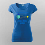 Funny Science T-Shirt for Women - The Earth's Rotation Humor Tee