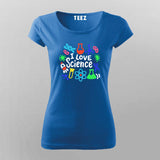 I Love Science - Fun STEM Enthusiast T-shirt For Women