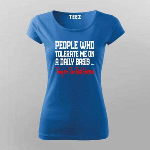 Real Heroes Funny T-Shirt For Women – "Tolerance at Its Best"