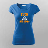 Kuch Mat Dekho T-Shirt for Women - Hindi Tee