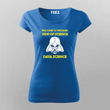 Dark Side of Science T-Shirt For Women | Funny Data Science