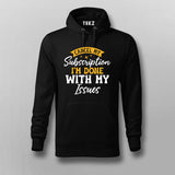 Subscription Canceled: Done with Issues Hoodie