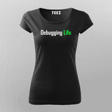 Debbuging Life Programming Meme T-Shirt For Women