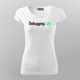 Debbuging Life Programming Meme T-Shirt For Women